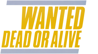 Wanted: Dead or Alive