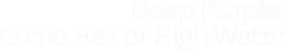 Deep Purple: Come Hell or High Water