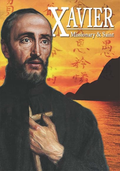 Xavier: Missionary & Saint