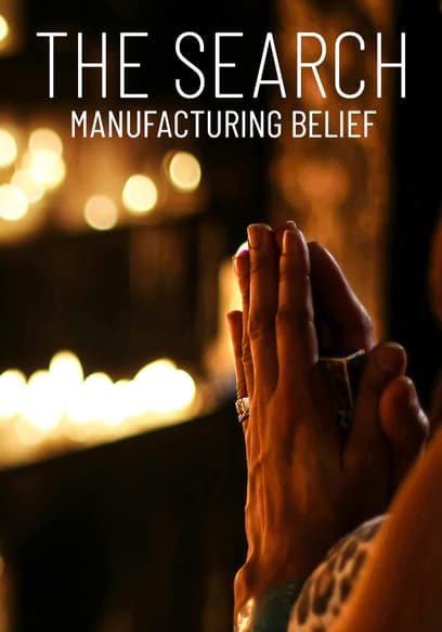 The Search: Manufacturing Belief