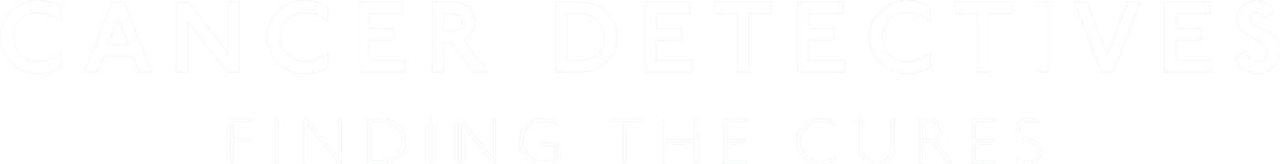 Cancer Detectives: Finding the Cures