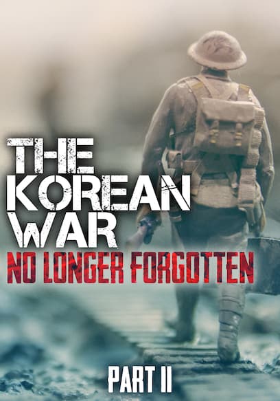 The Korean War: No Longer Forgotten (Pt. II) poster
