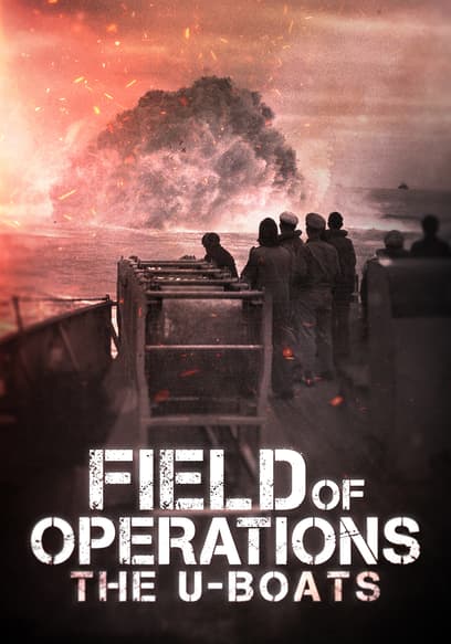 Field of Operations: The U-Boats