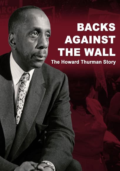 Backs Against The Wall: The Howard Thurman Story