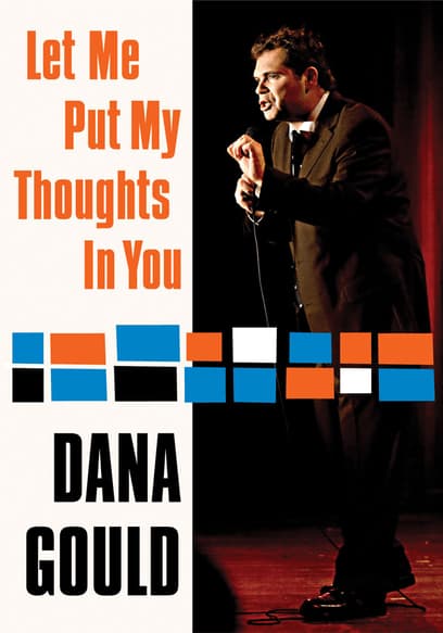 Dana Gould: Let Me Put My Thoughts In You