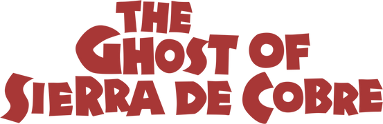 The Ghost of Sierra De Cobre