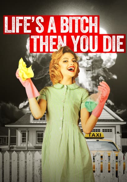 Life's a Bitch Then You Die poster