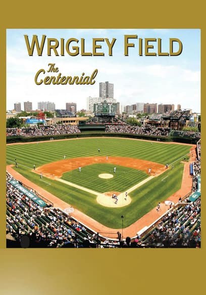 Wrigley Field: The Centennial