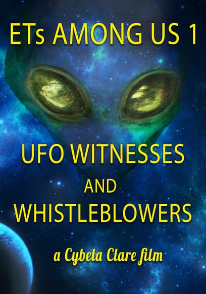 ETs Among Us: UFO Witnesses and Whistleblowers