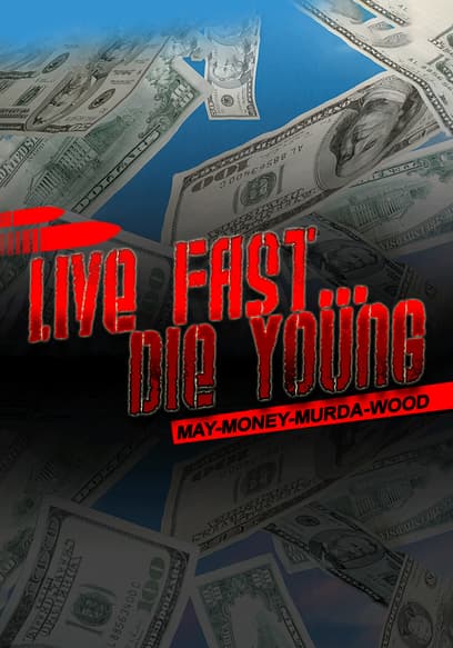 Live Fast Die Young: May-Money-Murda-Wood