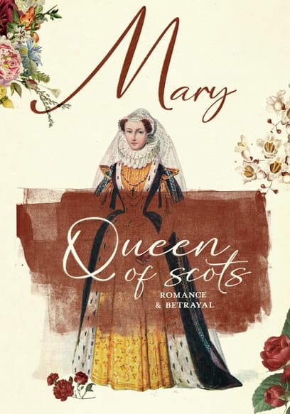 Mary Queen of Scots: Romance & Betrayal