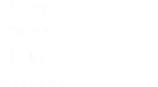 They Came Like Swallows