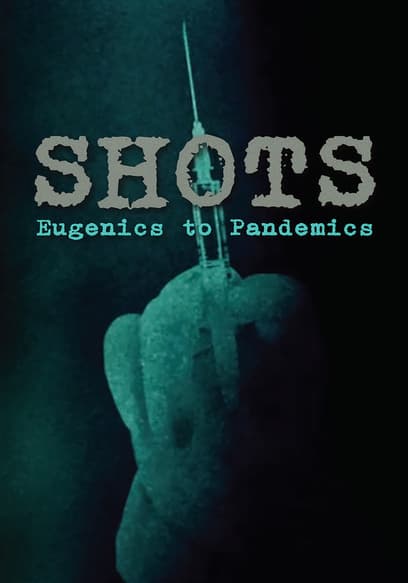 Shots: Eugenics to Pandemics