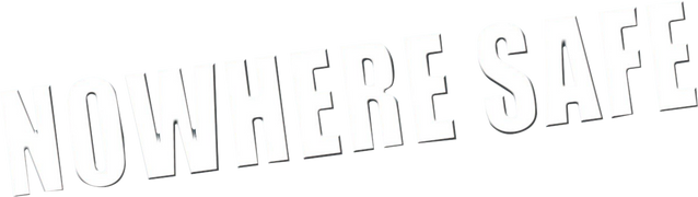 Nowhere Safe