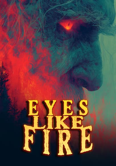The Bigfoot Archives: Eyes Like Fire poster