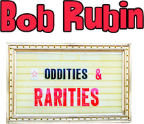 Bob Rubin: Oddities and Rarities