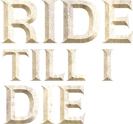 Ride Till I Die