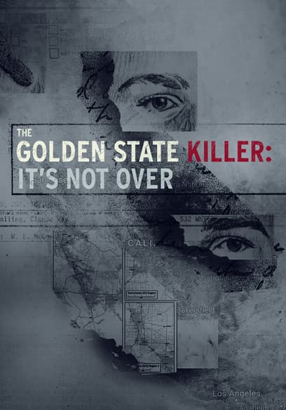 The Golden State Killer: It's Not Over