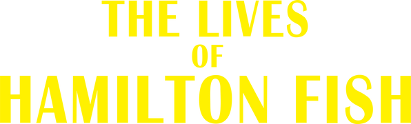 The Lives of Hamilton Fish