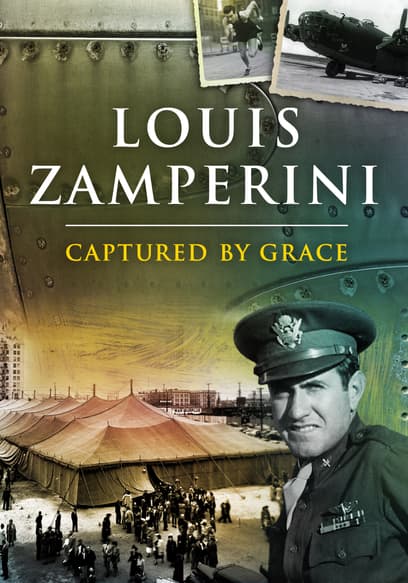 Louis Zamperini: Captured by Grace