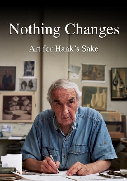 Nothing Changes: Art for Hank's Sake poster