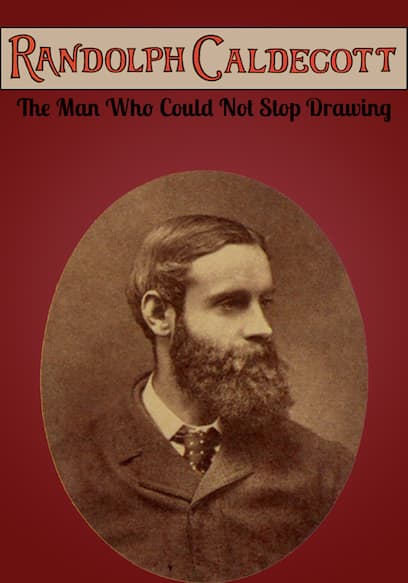 Randolph Caldecott: The Man Who Could Not Stop Drawing poster