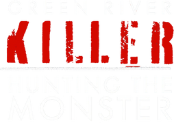 Green River Killer: Hunting the Monster