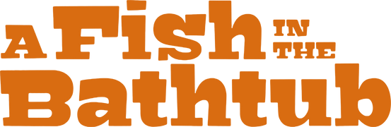 A Fish in the Bathtub