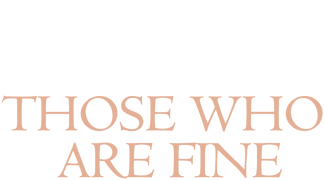 Those Who Are Fine