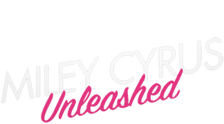Miley Cyrus: Unleashed