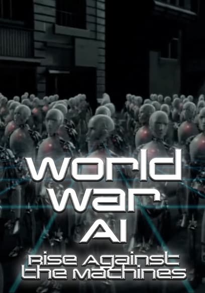 Watch World War AI Rise Against The Machines 2020 Free Movies Tubi