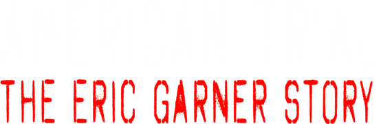 American Trial: The Eric Garner Story