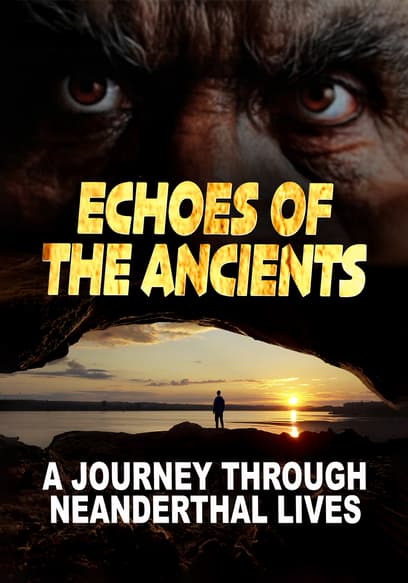 Echoes of the Ancients: A Journey Through Neanderthal Lives