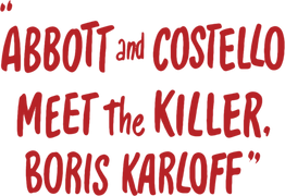 Abbott and Costello Meet the Killer, Boris Karloff