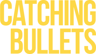 Catching Bullets