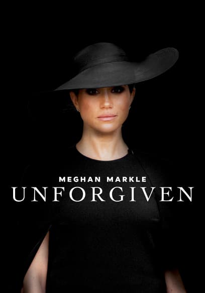 Meghan Markle: Unforgiven