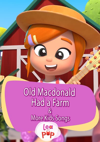 Lea and Pop: Old Macdonald Had a Farm & More Kids Songs