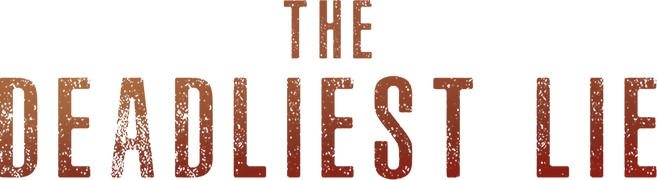 The Deadliest Lie