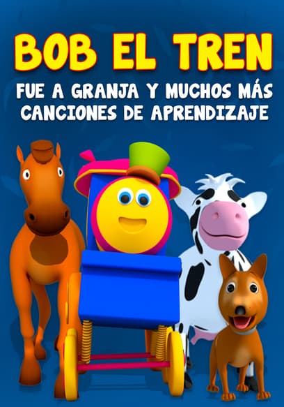 Bob El Tren: Fue a Granja Y Muchos Más Canciones De Aprendizaje (Doblado)