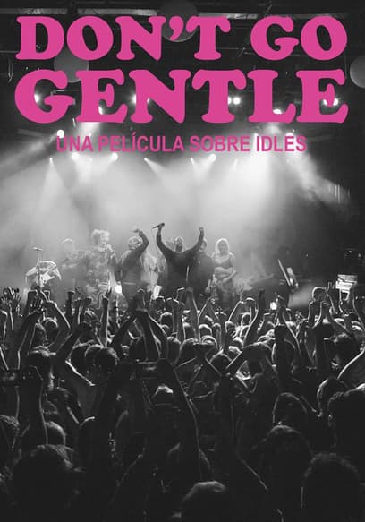 Don't Go Gentle: Una Película Sobre IDLES (Sub Esp)