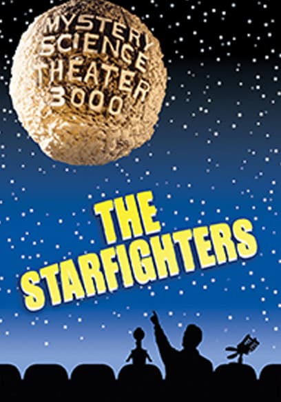 Mystery Science Theater 3000: The Starfighters