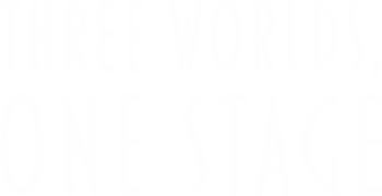 Three Worlds, One Stage
