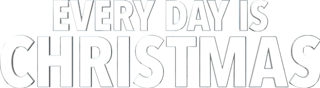 Every Day Is Christmas