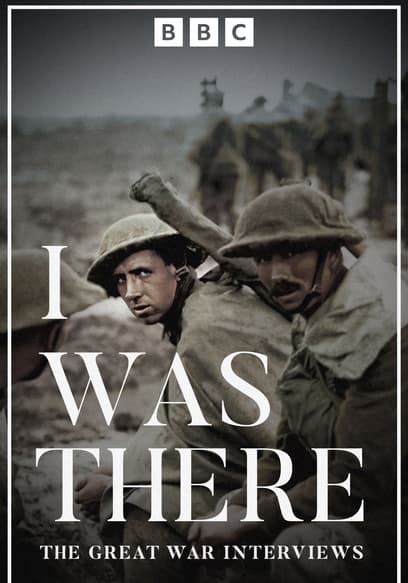I Was There: The Great War Interviews