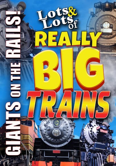 Lots & Lots of Really Big Steam Trains: Giants on the Rails poster