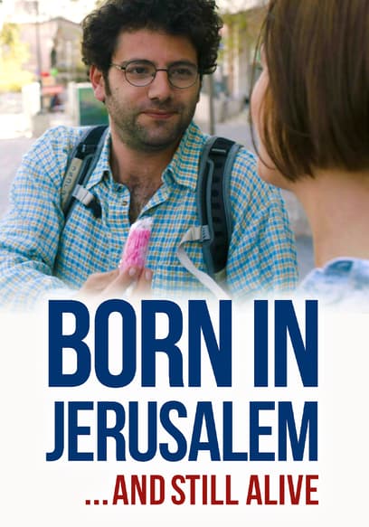 Born in Jerusalem and Still Alive