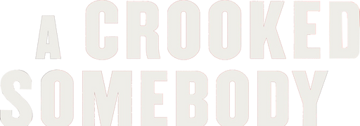 A Crooked Somebody
