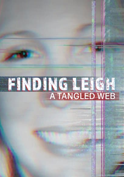 Finding Leigh: A Tangled Web