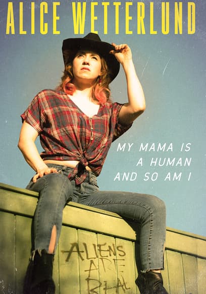 Alice Wetterlund: My Mama Is a Human and So Am I