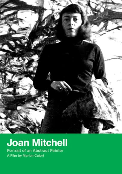 Joan Mitchell - Portrait of an Abstract Painter